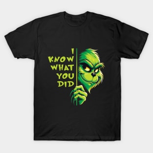 What you did - Grinch T-Shirt